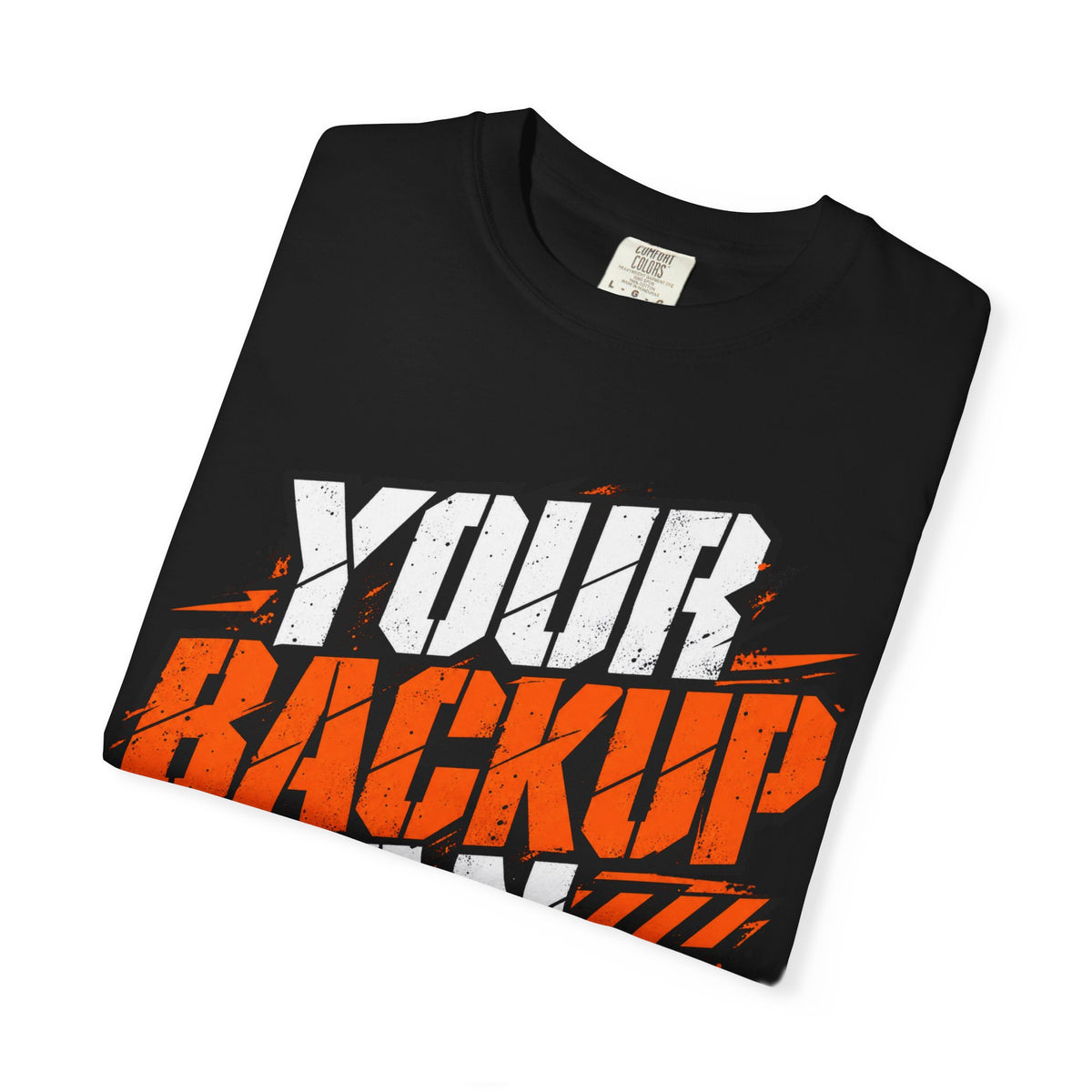 Backup Plan T-Shirt — "Your Backup Plan Has Arrived" Graphic Tee