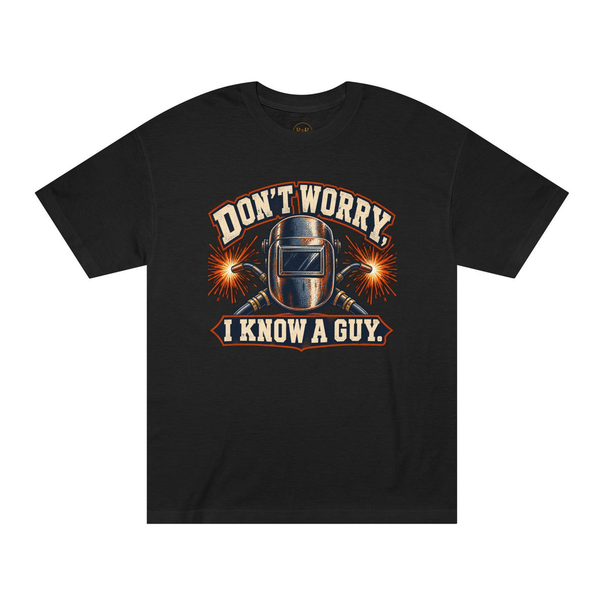 Welding Tee - "Don't Worry I Know A Guy"