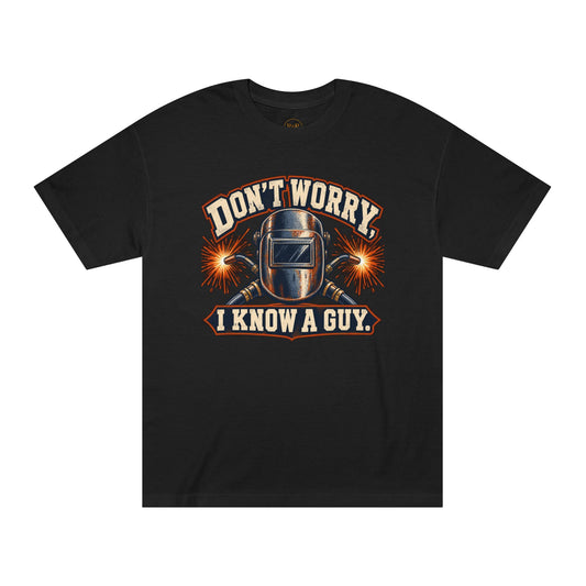 Welding Tee - "Don't Worry I Know A Guy"