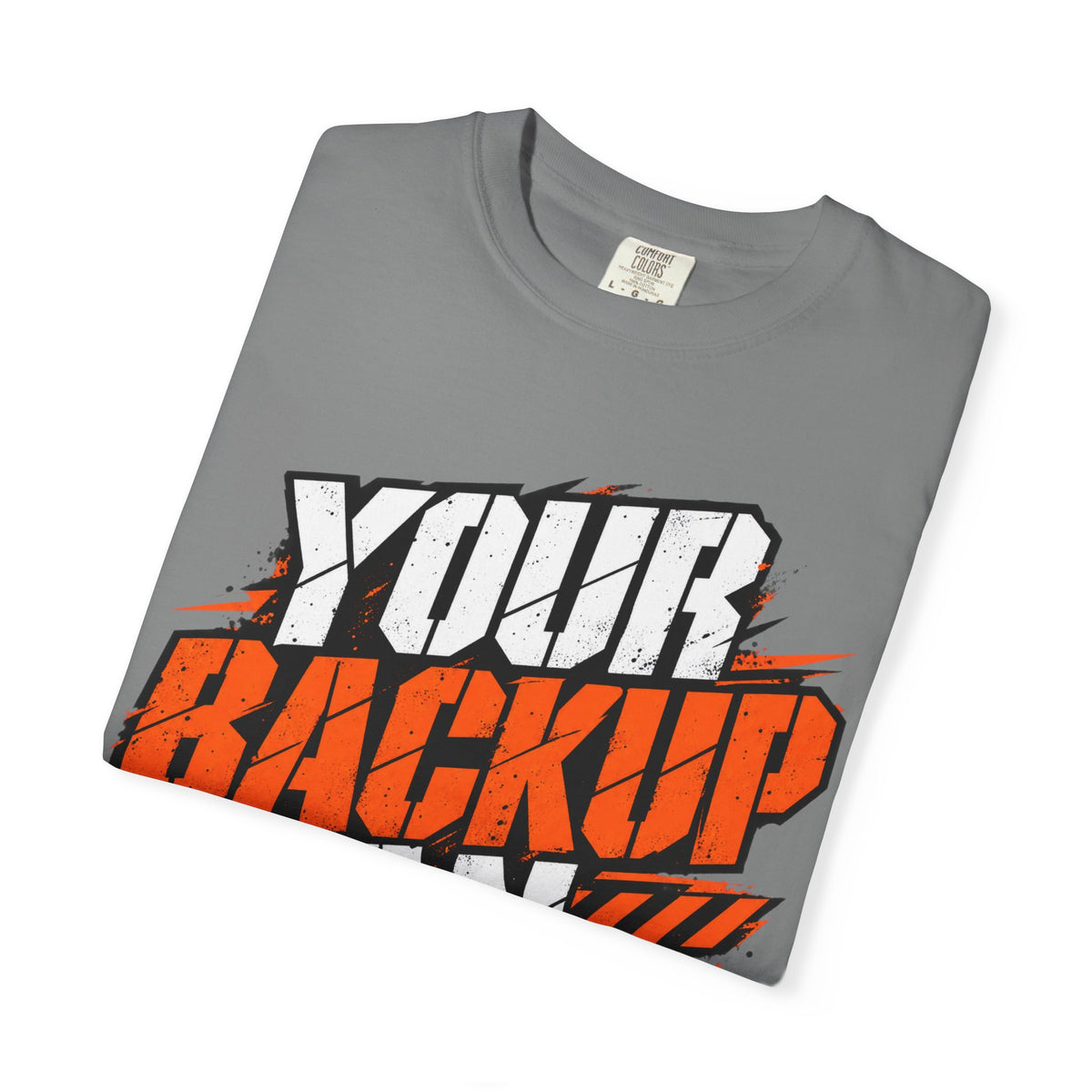 Backup Plan T-Shirt — "Your Backup Plan Has Arrived" Graphic Tee