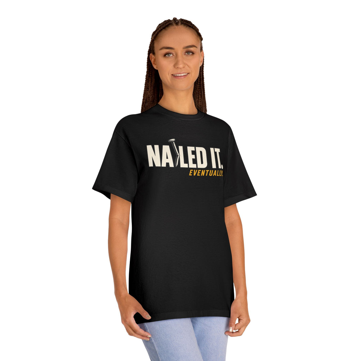 Nailed It Eventually Tee — Funny DIY & Fix-It T-Shirt