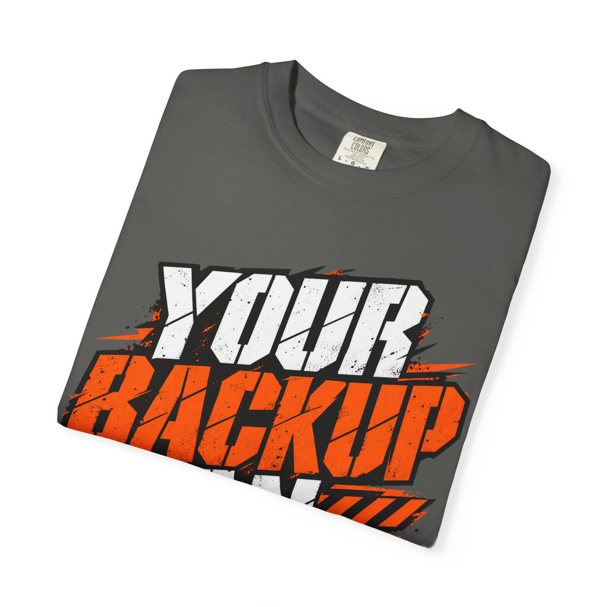 Backup Plan T-Shirt — "Your Backup Plan Has Arrived" Graphic Tee
