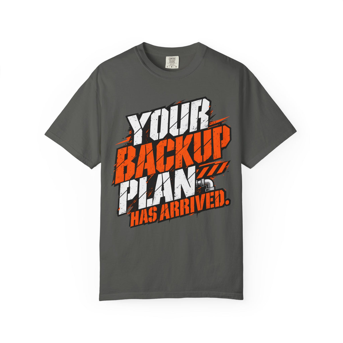 Backup Plan T-Shirt — "Your Backup Plan Has Arrived" Graphic Tee
