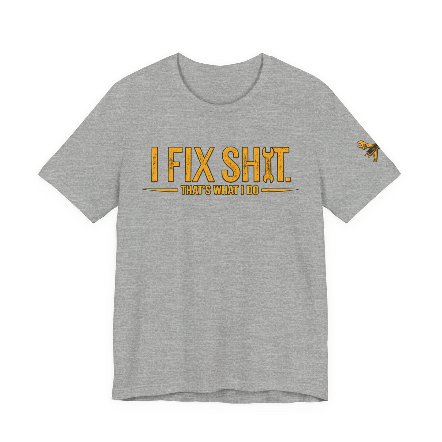 Custom - I Fix Sh!T That's What I Do - Funny Gifts Unisex T-Shirt