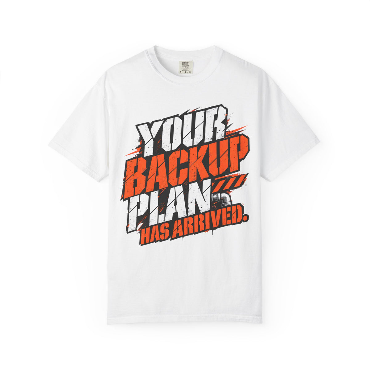Backup Plan T-Shirt — "Your Backup Plan Has Arrived" Graphic Tee