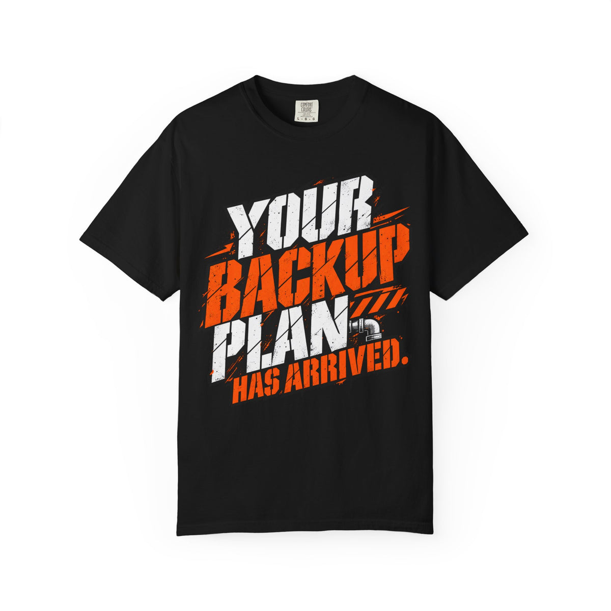 Backup Plan T-Shirt — "Your Backup Plan Has Arrived" Graphic Tee