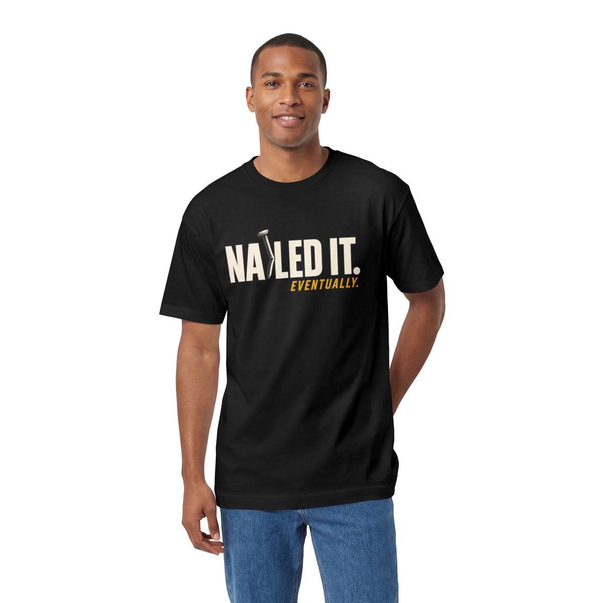 Nailed It Eventually Tee — Funny DIY & Fix-It T-Shirt
