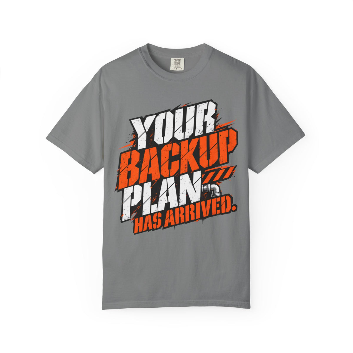 Backup Plan T-Shirt — "Your Backup Plan Has Arrived" Graphic Tee