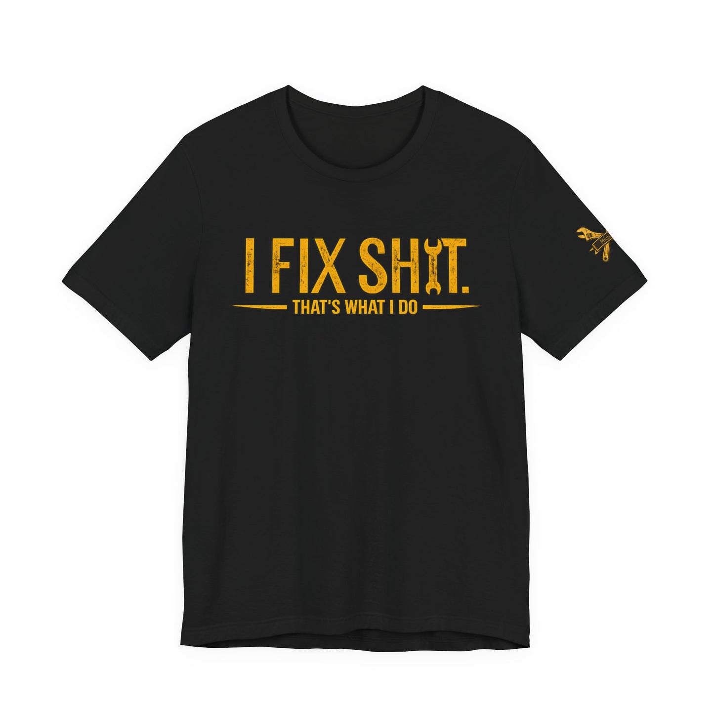 Custom - I Fix Sh!T That's What I Do - Funny Gifts Unisex T-Shirt